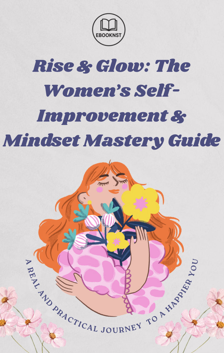 “Empower yourself with ‘Rise & Glow’ ebook – self-improvement, mindset mastery, and personal growth for women”