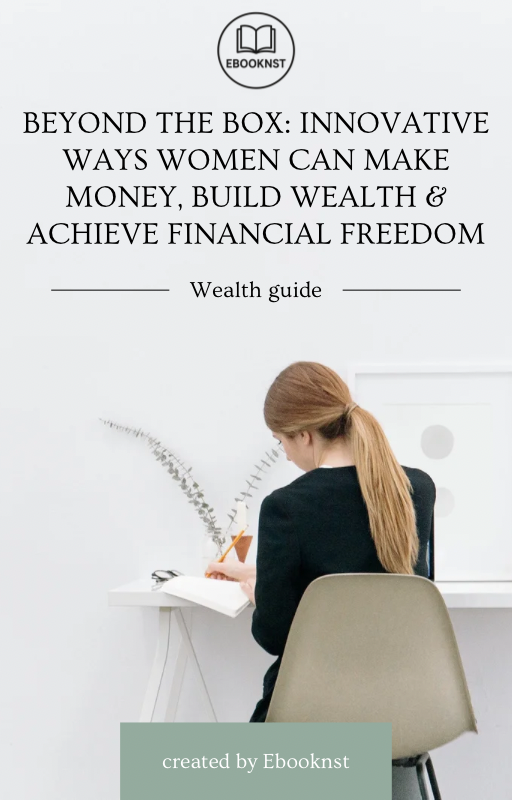 “Cover of ‘Beyond the Box’ ebook empowering women with strategies to make money, build wealth, and achieve financial freedom”