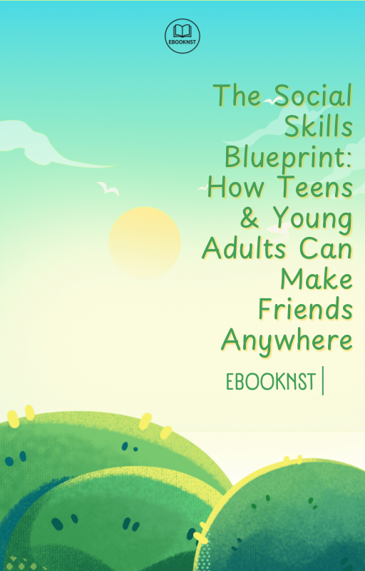 “Cover of ‘The Social Skills Blueprint’ ebook teaching teens and young adults strategies to confidently make friends anywhere”